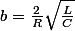 b=\frac{2}{R}\sqrt{\frac{L}{C}}